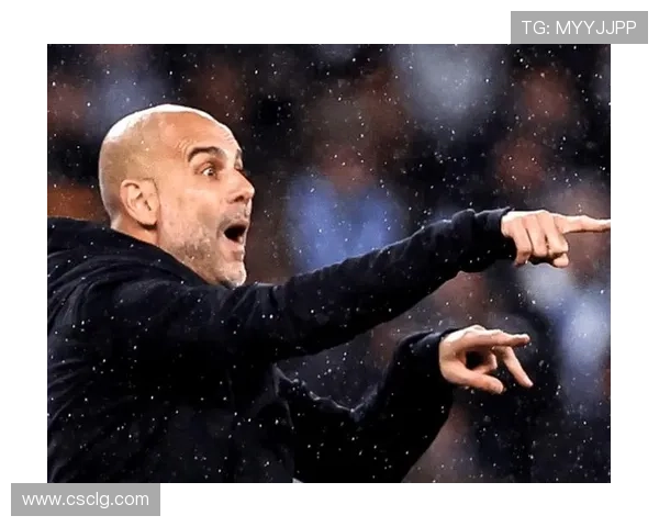 瓜迪奥拉无锋战术近期表现稳健，曼城进攻体系持续提升